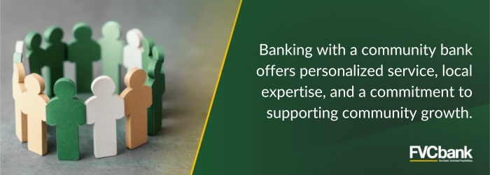 Banking with a community bank offers several benefits.