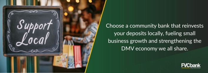 Choose a community bank that reinvests your deposits locally, fueling small business growth and strengthening the DMV economy we all share