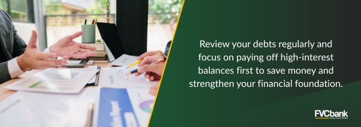 Review your debts regularly and focus on paying off high-interest balances first to save money and strengthen your financial foundation.